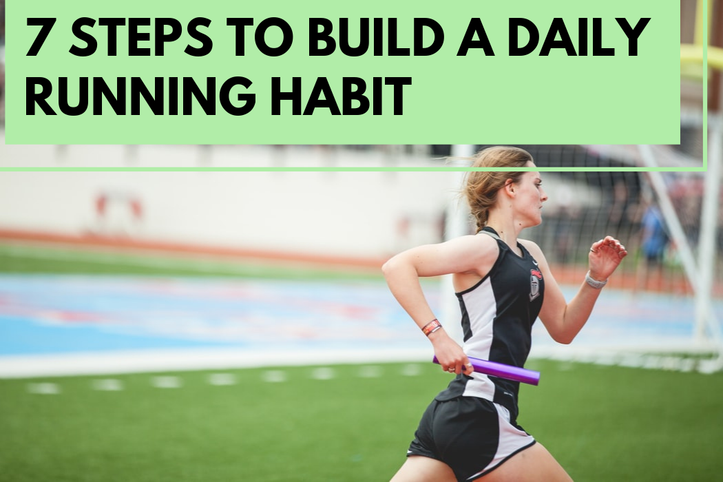 7 Steps to Build a Daily Running Habit