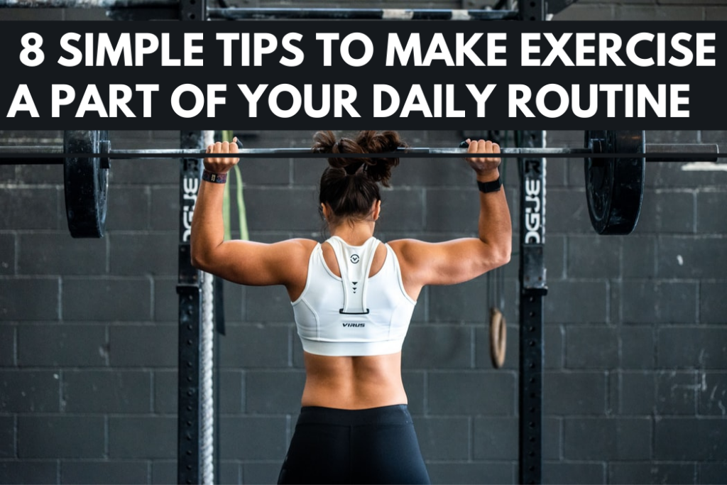 8 Simple Tips to Make Exercise A Part of Your Daily Routine – HabitHacks