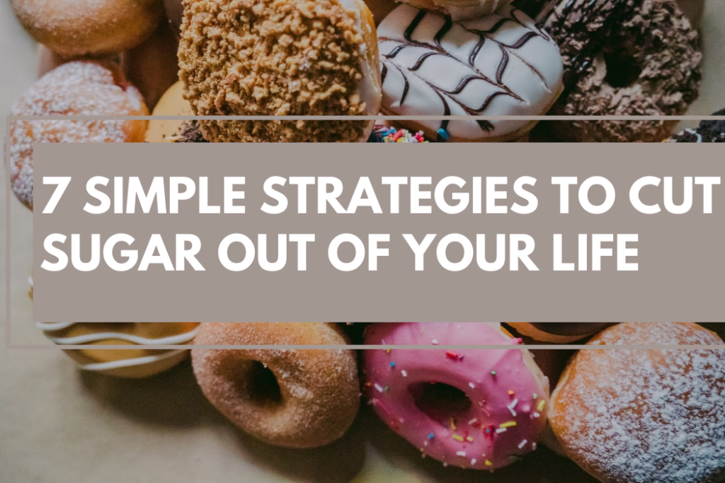 7-simple-strategies-to-cut-sugar-out-of-your-life-habithacks