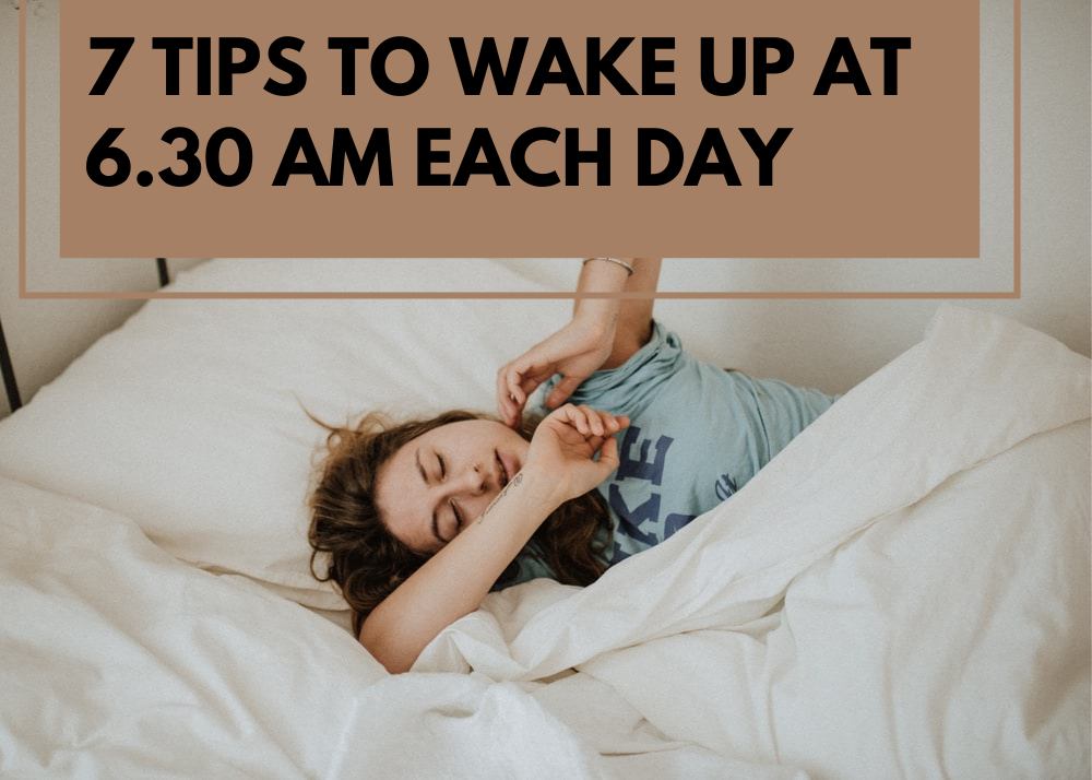 7 Tips to Wake Up At 6.30 AM Each Day