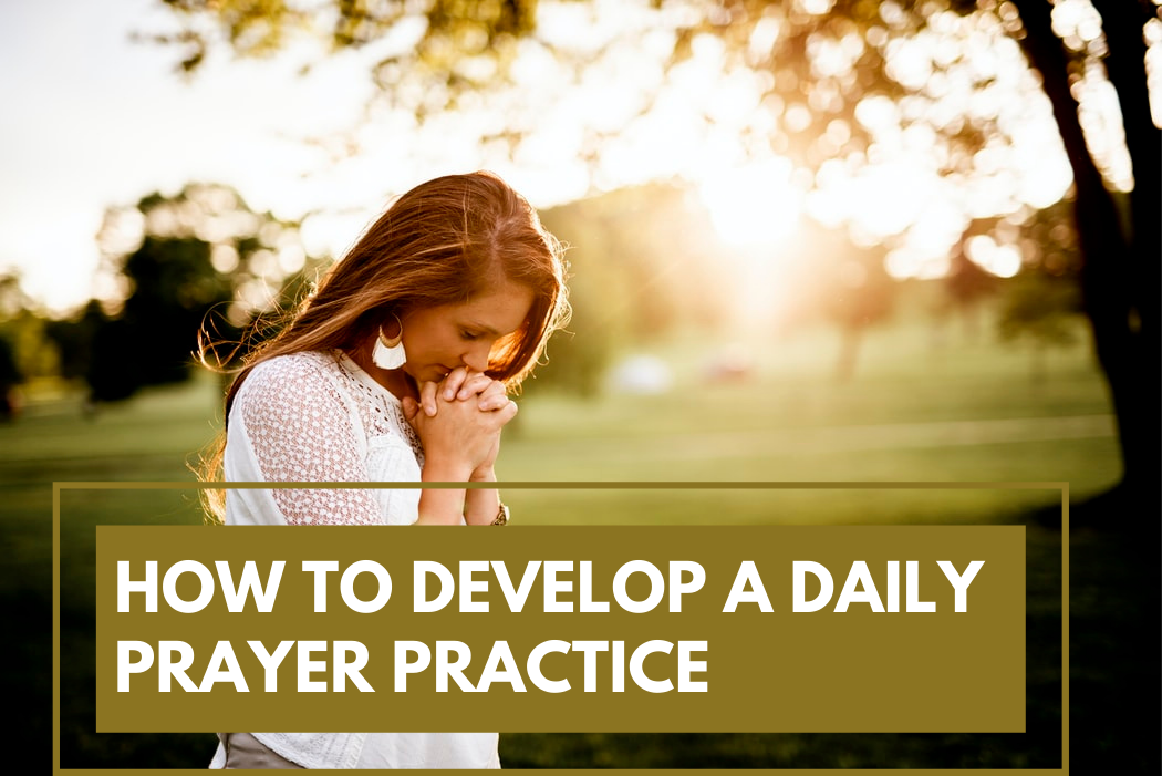How to Develop a Daily Prayer Practice