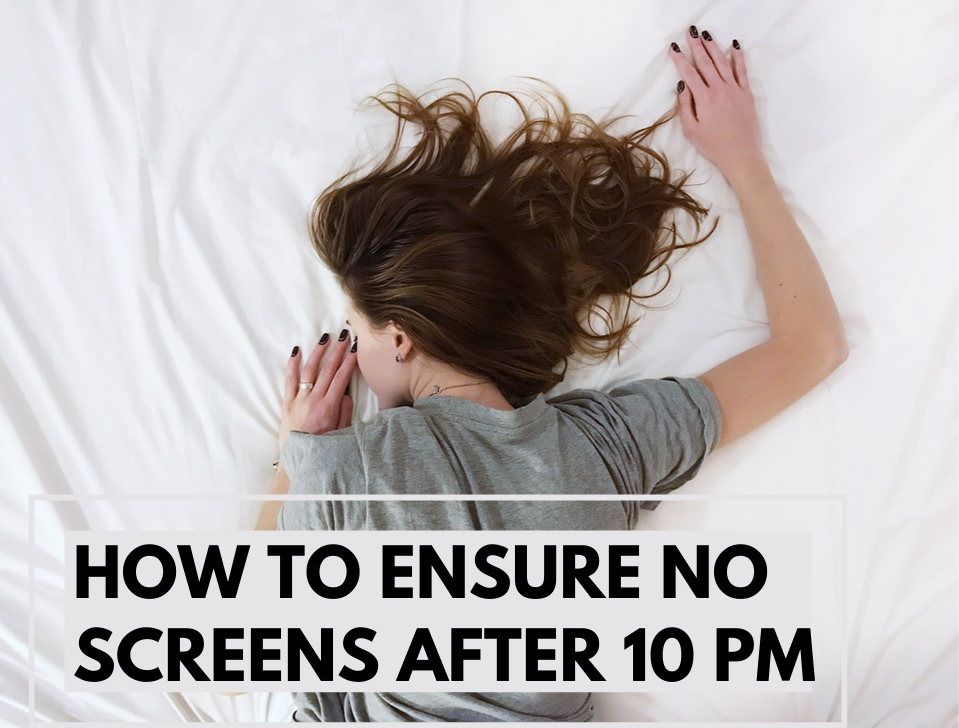How to Ensure No Screens After 10 PM
