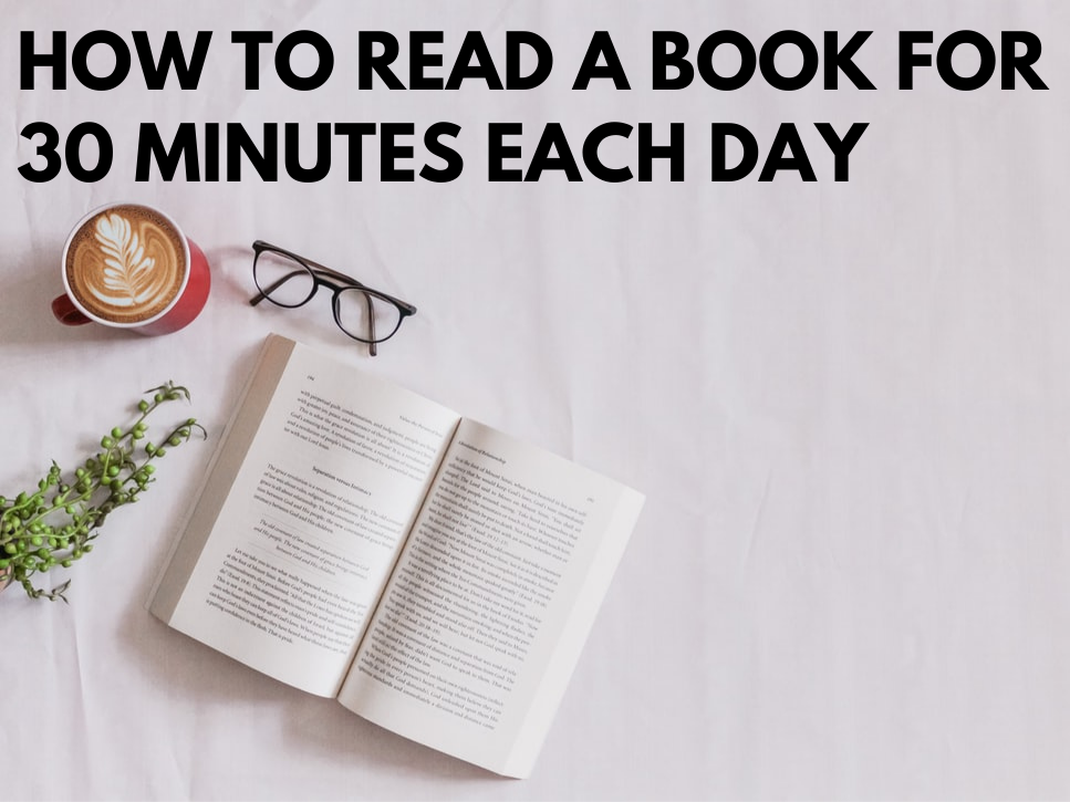 How to Read A Book For 30 Minutes Each Day