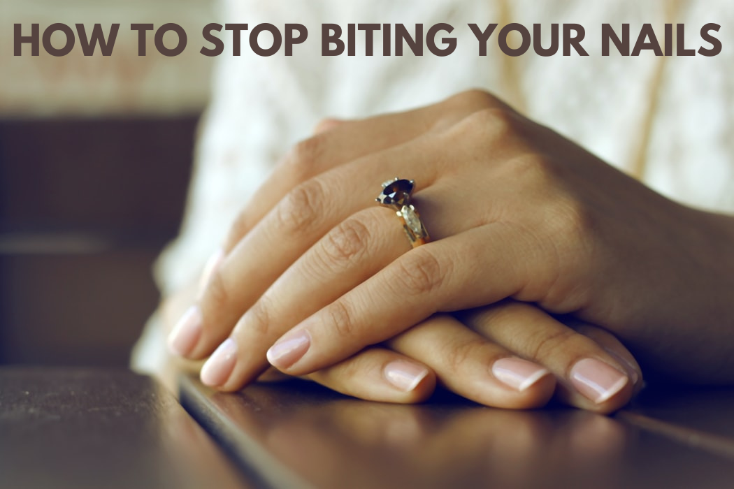 How to Stop Biting Your Nails