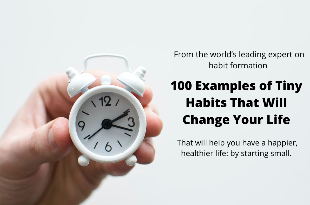 100 Examples of Tiny Habits That Will Change Your Life