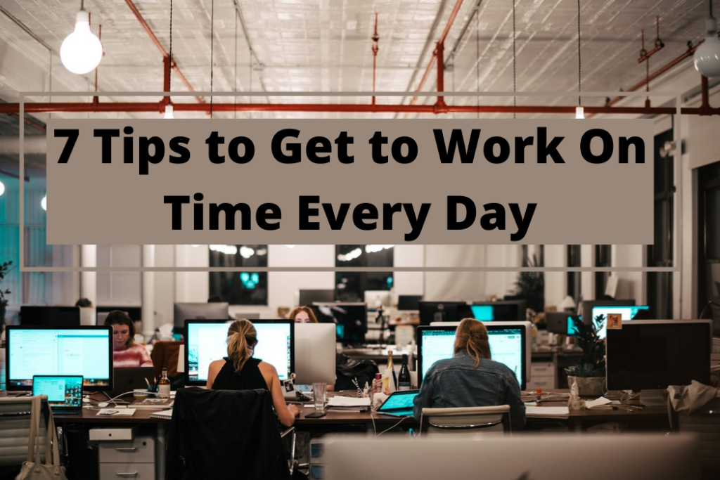 7 Tips to Get to Work On Time Every Day – HabitHacks