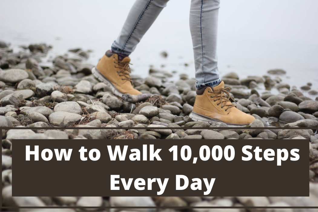 10 Creative Ways to Walk 10,000+ Steps Every Day