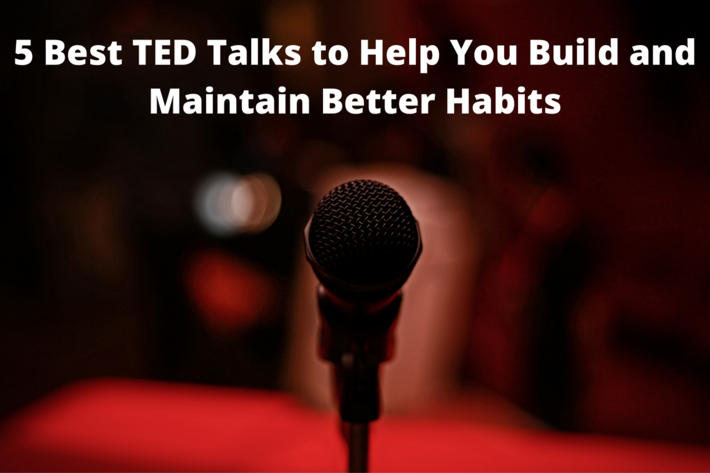 5 Best TED Talks To Help You Build And Maintain Better Habits – HabitHacks