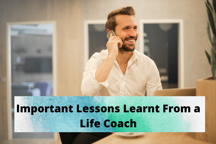 Important Lessons Learnt From A Life Coach