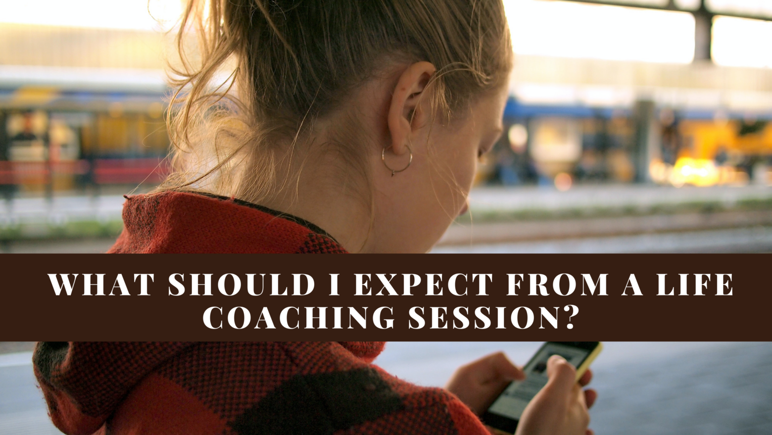 What Should I Expect From A Life Coaching Session?