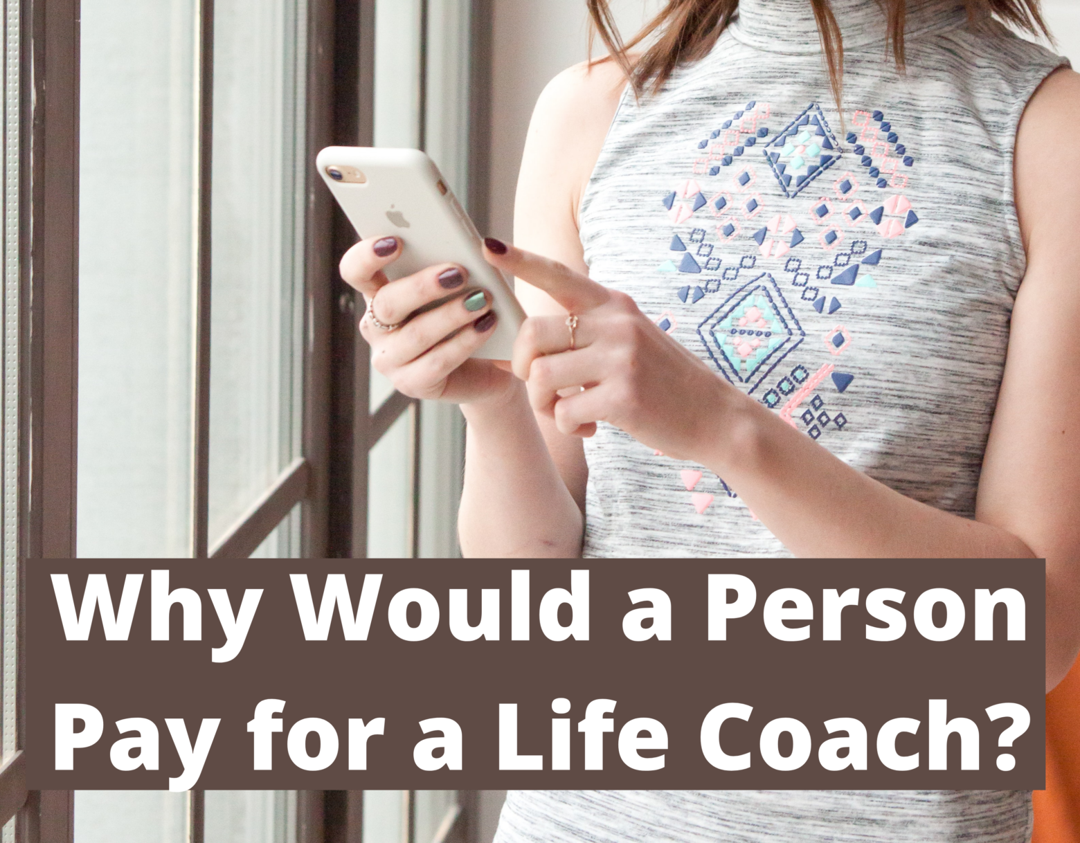 Why Would a Person Pay for a Life Coach?