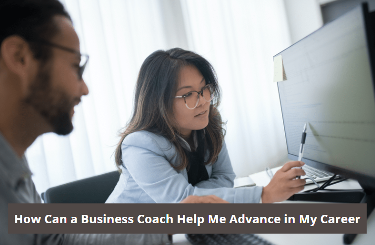 How Can a Business Coach Help Me Advance in My Career