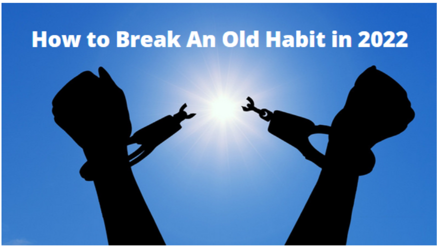 How to Break An Old Habit in 2022