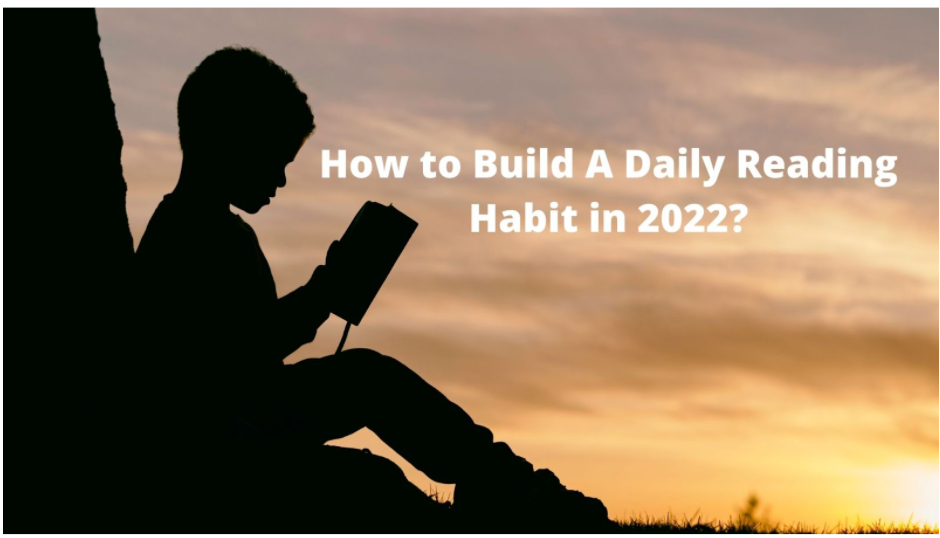 How to Build A Daily Reading Habit in 2022?