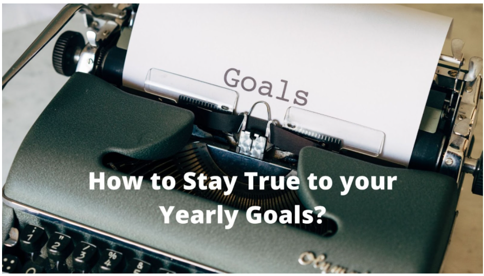 How to Stay True to your Yearly Goals?