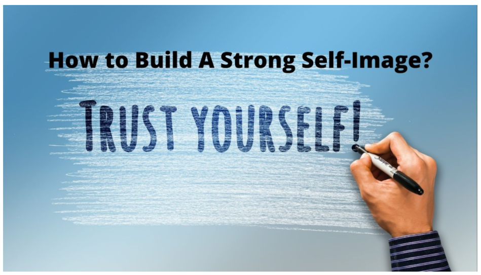 How to Build A Strong Self-Image?