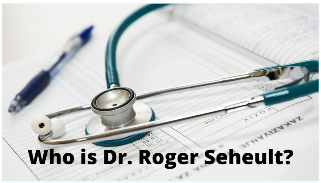 Who is Dr. Roger Seheult?