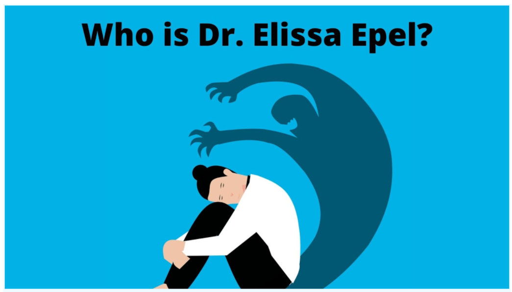 Who is Dr. Elissa Epel?