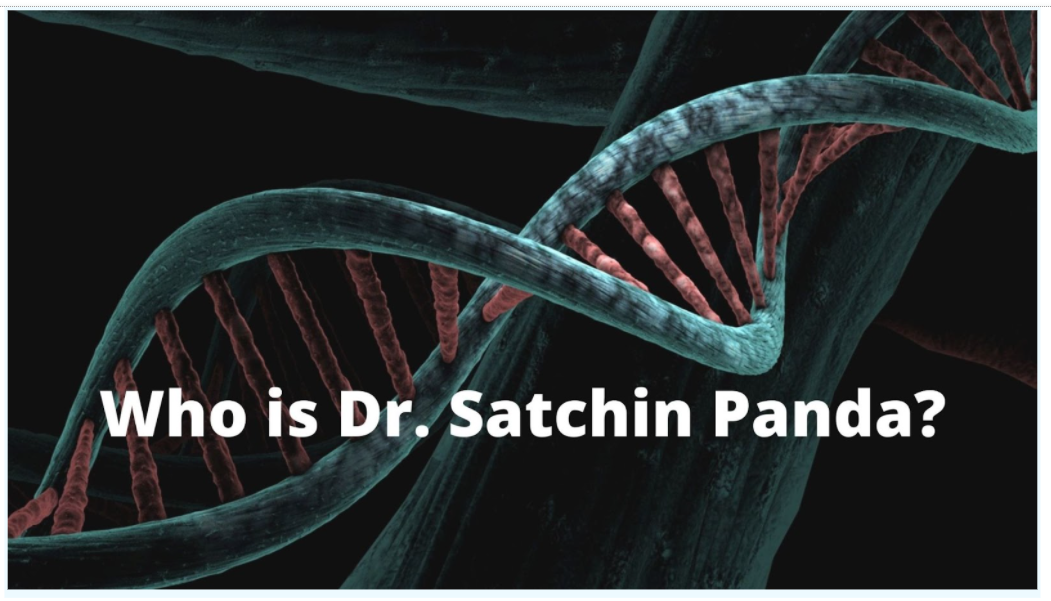 Who is Dr. Satchin Panda?