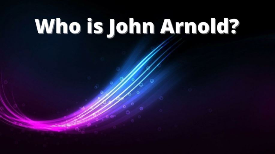 Who is John Arnold?