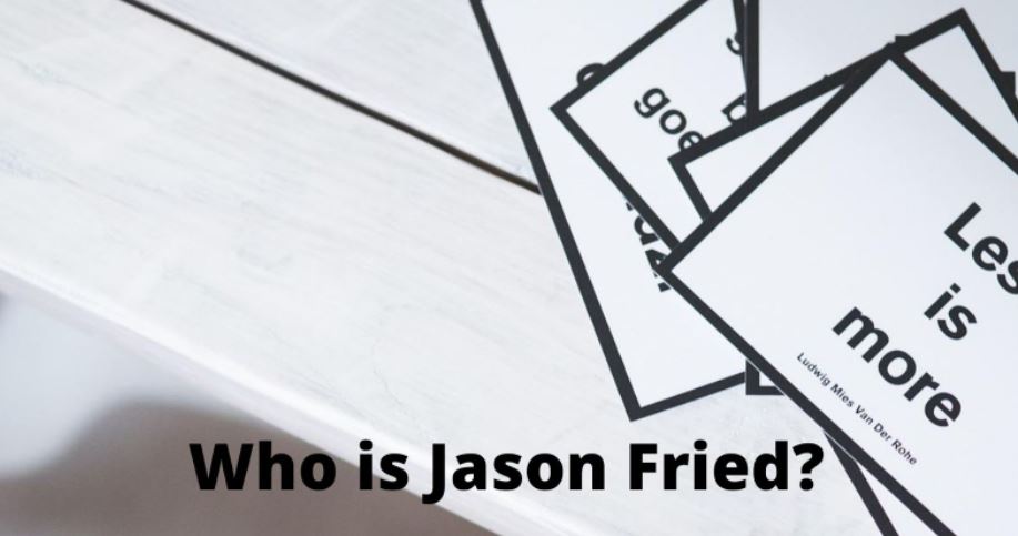 Who is Jason Fried?