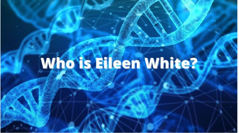 Who is Eileen White?