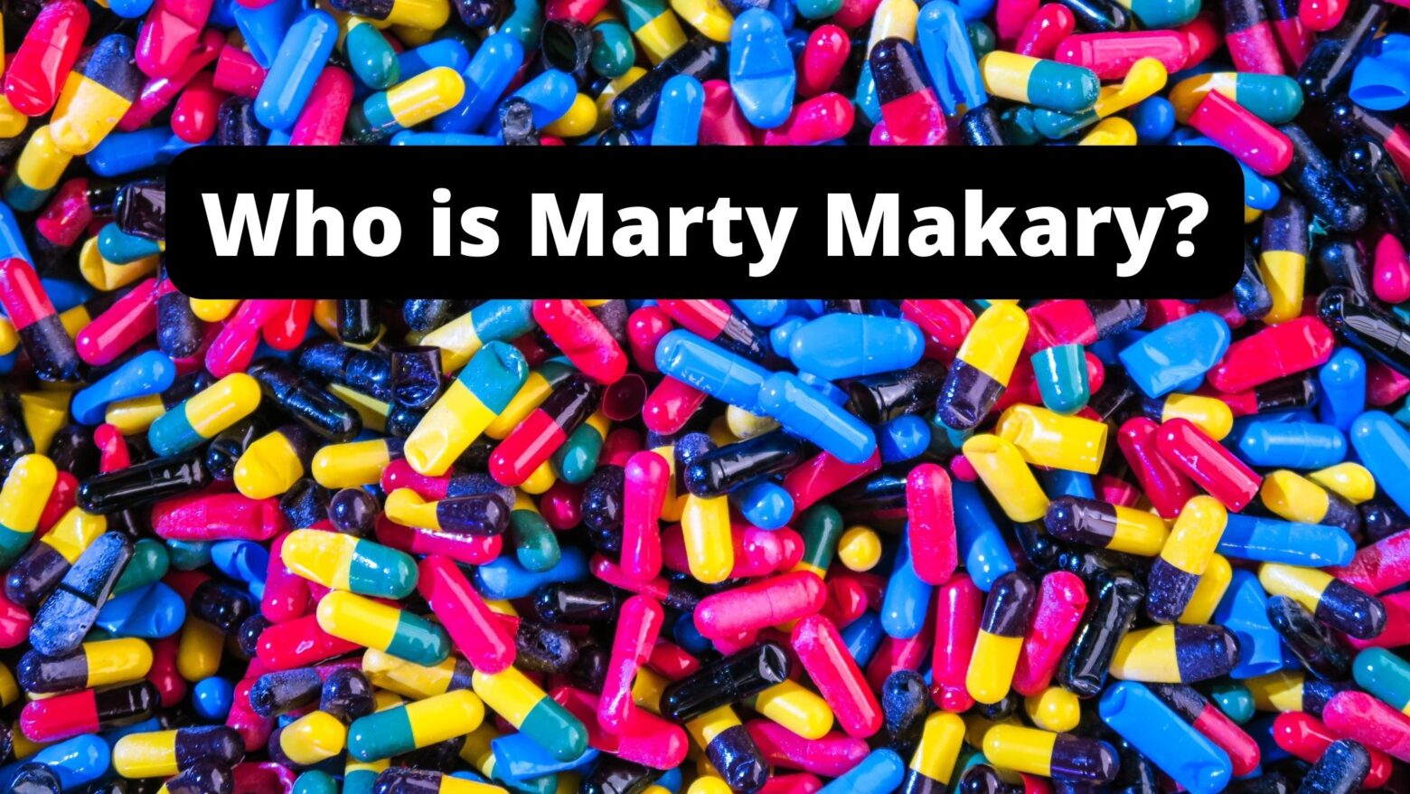 Who is Marty Makary?