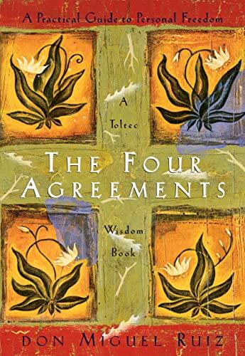20 Inspiring Quotes from “The Four Agreements” by Don Miguel Ruiz